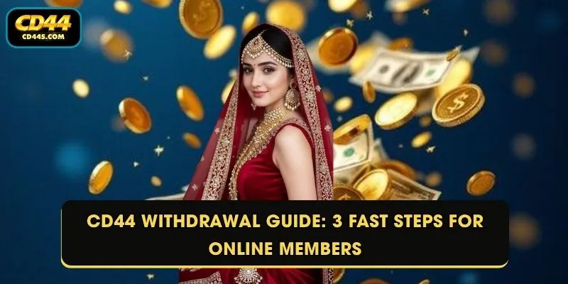 CD44 Withdrawal Guide: 3 Fast Steps For Online Members