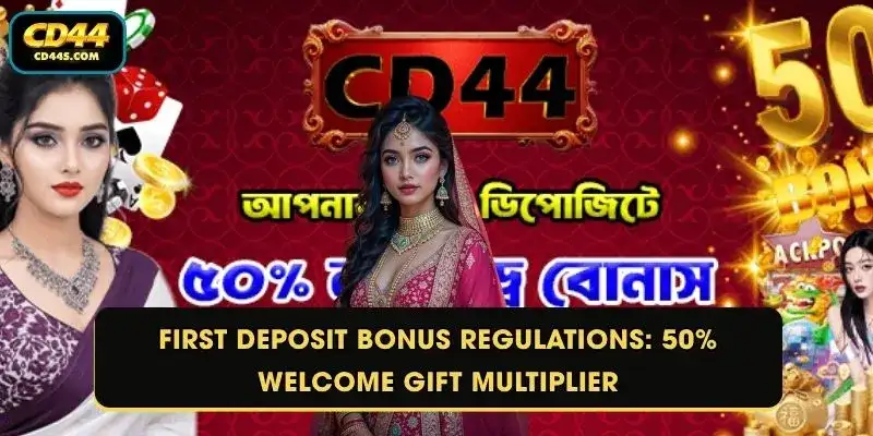 First Deposit Bonus Regulations: 50% Welcome Gift Multiplier