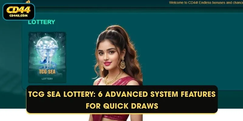TCG Sea Lottery: 6 Advanced System Features For Quick Draws